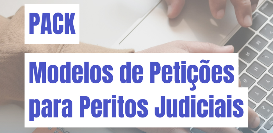 PACK Modelos de Petições para Peritos