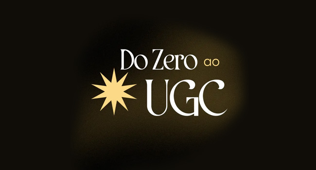 Do Zero a UGC de Sucesso