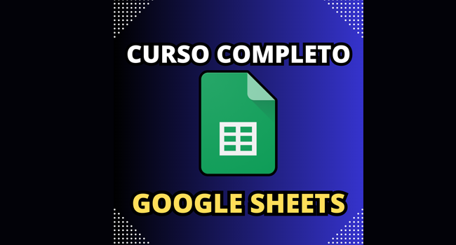 Google Planilhas - Curso Completo