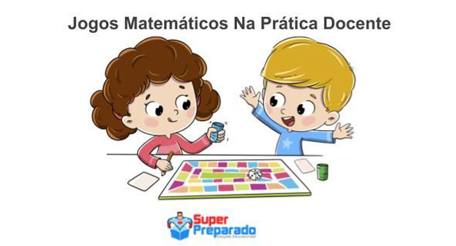 Curso Jogos Matemáticos Na Prática Docente - 120 Horas