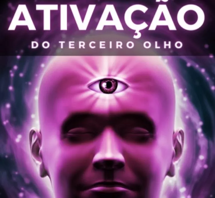 Método Ativação do Terceiro Olho - Um guia completo