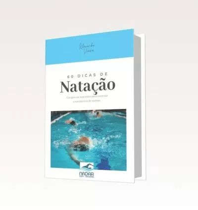60 DICAS DE NATAÇÃO – O GUIA COMPLETO PARA APRIMORAR SUA PERFORMANCE NA ÁGUA