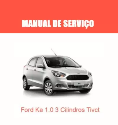 Manual de Serviços Ford Ka 1.0 3 Cilindros TiVCT – PDF Completo