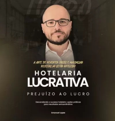 Hotelaria Lucrativa - do Prejuízo ao Lucro por Emanuel Lopes