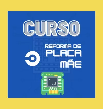 Curso Completo de Reforma de Placa-Mãe
