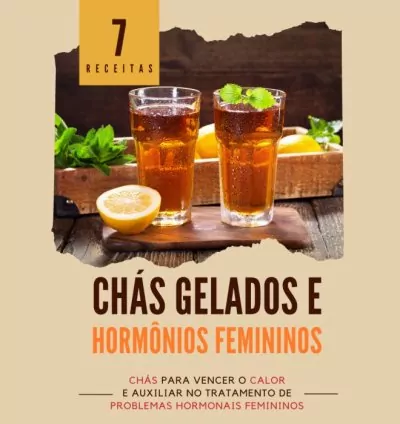Chás Gelados e Hormônios Femininos