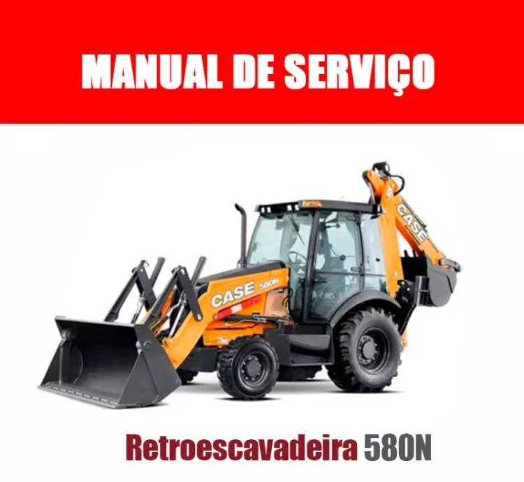 Manual de Serviço Retroescavadeira CASE 580N em PDF – Completo, em Português