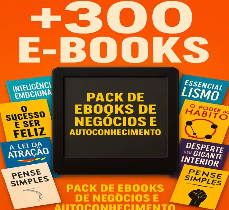 Pack com +300 E-books de Negócios e Autoconhecimento – Transforme sua Vida e seus Resultados!