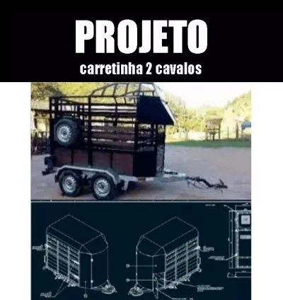 Projeto de Carretinha Reboque para 2 Cavalos em PDF – Completo e Ilustrado