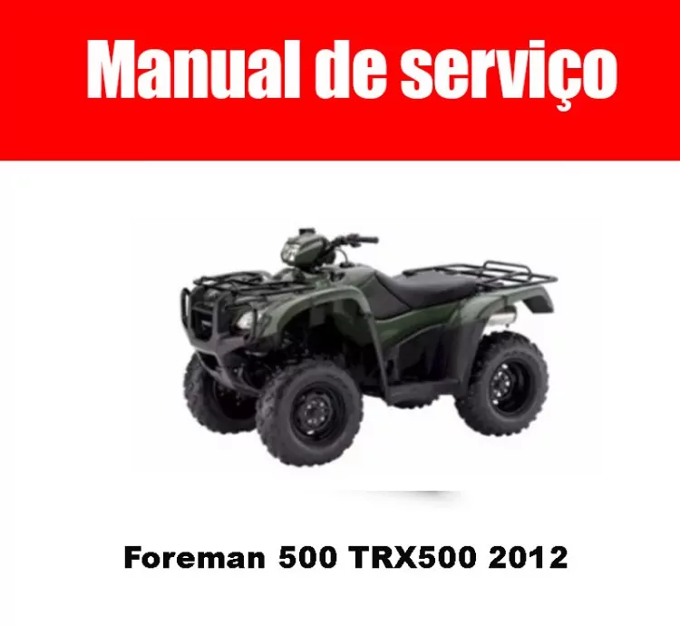 Manual de Serviço Honda Foreman 500 TRX500 2012 – PDF Completo (em Inglês)