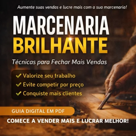 Marcenaria Brilhante PDF Técnicas para Fechar Mais Vendas e Lucrar Mais