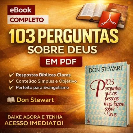 103 Perguntas Sobre Deus em PDF – Respostas Bíblicas Claras e Diretas | Don Stewart 1
