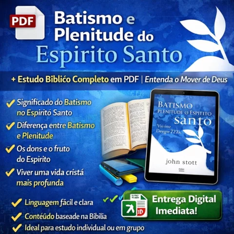 Batismo e Plenitude do Espírito Santo – Estudo Bíblico Completo em PDF | Entenda o Mover de Deus