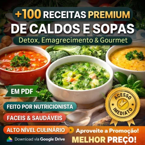 +100 Receitas Premium de Caldos e Sopas | Detox, Emagrecimento e Gourmet