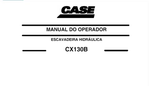 Manual do operador: ESCAVADEIRA HIDRÁULICA CX130B 1