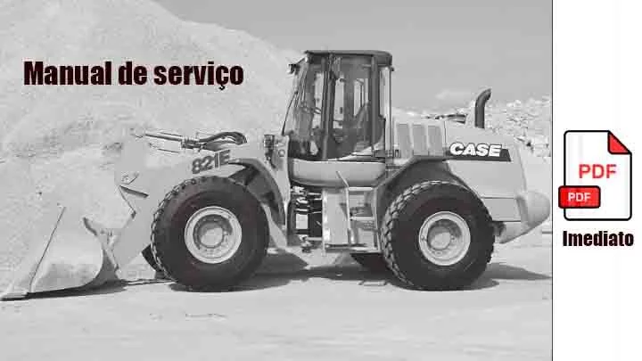 Manual de serviço: CASE Pá-Carregadeira 821E - PDF