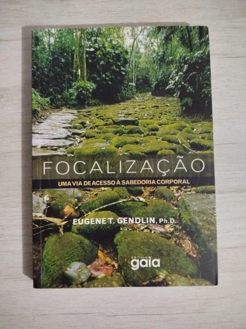 Livro Focalização - uma via de acesso à sabedoria corporal - Eugene T. Gendlin